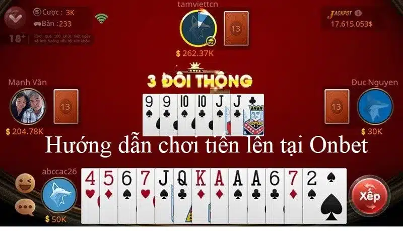 Hướng dẫn cách chơi tiến lên tại Onbet